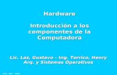 UTN - RAC - 2008 Hardware Introducción a los componentes de la Computadora Hardware Introducción a los componentes de la Computadora Lic. Laz, Gustavo.