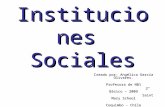 Instituciones Sociales Creado por: Angélica García Olivares. Profesora de NB1 Profesora de NB1 2° Básico – 2009 2° Básico – 2009 Saint Mary School Saint.