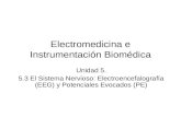 Electromedicina e Instrumentación Biomédica Unidad 5. 5.3 El Sistema Nervioso: Electroencefalografía (EEG) y Potenciales Evocados (PE)