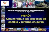 Curso de Rectoría y Gobierno de los sistemas de salud Guatemala 3 – 7 julio 2006 PERÚ: Una mirada a los procesos de cambio y reforma en curso Equipo Perú.