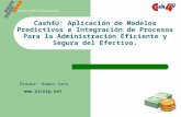 Cash4U: Aplicación de Modelos Predictivos e Integración de Procesos Para la Administración Eficiente y Segura del Efectivo. Orador: Ramon Sanz .