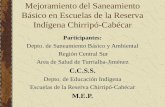 Mejoramiento del Saneamiento Básico en Escuelas de la Reserva Indígena Chirripó-Cabécar Participantes: Depto. de Saneamiento Básico y Ambiental Región.