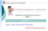 Algoritmo y Estructura de Datos I 2006 - I Facultad de Ingeniería y Arquitectura Juan José Montero Román. jmonteror@usmp.edu.pe Sesión 1.