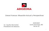 Zonas Francas: Situación Actual y Perspectivas 1 AMCHAM Santo Domingo, RD 30-04-14 Lic. Aquiles Bermúdez Presidente de Adozona.