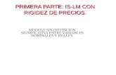 PRIMERA PARTE: IS-LM CON RIGIDEZ DE PRECIOS. MODELO SIN DISTINCION SIGNIFICATIVA ENTRE VARIABLES NOMINALES Y REALES.