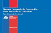 Sistema Integrado de Prevención Chile Previene en la Escuela Área Desarrollo Territorial.