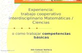 Experiencia: trabajo cooperativo interdisciplinario Matemáticas / Ciencias o como trabajar competencias básicas IES Celestí Bellera Granollers (Barcelona)