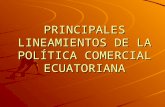 PRINCIPALES LINEAMIENTOS DE LA POLÍTICA COMERCIAL ECUATORIANA.