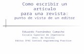 Como escribir un artículo para una revista: punto de vista de un editor Eduardo Fernández Camacho Escuela Superior de Ingeniería Univ. de Sevilla Editor.