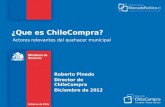 ¿Que es ChileCompra? Actores relevantes del quehacer municipal Roberto Pinedo Director de ChileCompra Diciembre de 2012.