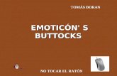 EMOTICÓN' S BUTTOCKS TOMÁS DORAN NO TOCAR EL RATÓN.