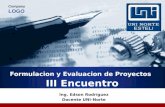 Company LOGO Formulacion y Evaluacion de Proyectos III Encuentro Ing. Edson Rodríguez Docente UNI-Norte.