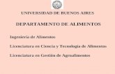 UNIVERSIDAD DE BUENOS AIRES DEPARTAMENTO DE ALIMENTOS Ingeniería de Alimentos Licenciatura en Ciencia y Tecnología de Alimentos Licenciatura en Gestión.