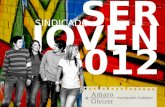 SER JOVEN 2012 SINDICADO. Una visión fresca y realista sobre el mundo y cultura de los jóvenes para encontrar claves de acercamiento a este target.