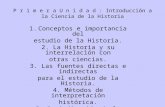 P r i m e r a U n i d a d : Introducción a la Ciencia de la Historia 1. Conceptos e importancia del estudio de la Historia. 2. La Historia y su interrelación.