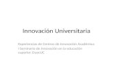 Innovación Universitaria Experiencias de Centros de Innovación Académica I Seminario de innovación en la educación superior. DuocUC.