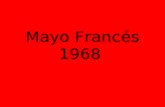 Mayo Francés 1968. Contexto Histórico Triunfo de la Rev. Cubana Auge de movimiento guerrilleros de izquierda en Latinoamérica. Guerra de Vietnam. Guerra.
