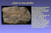 ¿Qué es una piedra Las rocas se encuentran en la naturaleza en formaciones de grandes dimensiones, sin forma determinada y constituyendo el principal componente.