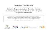 Seminario Internacional Sexual y Reproductiva en América Latina- Avances/retrocesos a la luz de Cairo +15 y los Objetivos del Milenio Realización: Asociación.