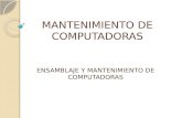 MANTENIMIENTO DE COMPUTADORAS ENSAMBLAJE Y MANTENIMIENTO DE COMPUTADORAS.