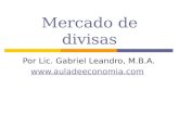 Mercado de divisas Por Lic. Gabriel Leandro, M.B.A. .