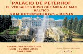 PALACIO DE PETERHOF EL VERSALLES RUSO QUE MIRA AL MAR BÁLTICO SAN PETERSBURGO - RUSIA BEATRIZ PRESENTACIONES JUNÍN – BUENOS AIRES - ARGENTINA Audio: Chopin.