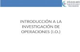 INTRODUCCIÓN A LA INVESTIGACIÓN DE OPERACIONES (I.O.)