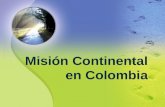Misión Continental en Colombia. Es una especial acción evangelizadora que realiza la Iglesia católica en Colombia, convocando a todas sus fuerzas vivas,