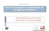 Uso de marcapaso transvenoso en cirugía no cardiaca Diana Milena Durán Hoyos Residente de Anestesiología CASO CLÍNICO.