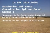 LA PAC 2014-2020: Aprobación del marco Comunitario. Aplicación en España :  Acuerdos de la Conferencia Sectorial de 24 y 25 de julio de 2013  Avances.