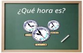 ¿Qué hora es? ¿Cómo se dice la hora en español?  Son las ______. (para las horas 2-12)  Es la _______. (para la hora 1) Se dice…