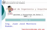 Algoritmo y Estructura de Datos I 2007 - I Facultad de Ingeniería y Arquitectura Ing. Juan José Montero Román. jmonteror@usmp.edu.pe Sesión 3.