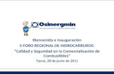 Bienvenida e Inauguración II FORO REGIONAL DE HIDROCARBUROS: “Calidad y Seguridad en la Comercialización de Combustibles” Tacna, 28 de junio de 2011.