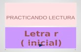 PRACTICANDO LECTURA Letra r ( inicial) ¿Qué letra aprenderemos hoy? Objetivo : conocer sonido y escritura de la letra r( inicial).