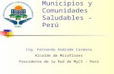 Red de Municipios y Comunidades Saludables - Perú Ing. Fernando Andrade Carmona Alcalde de Miraflores Presidente de la Red de MyCS - Perú.