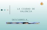LA CIUDAD DE VALENCIA DESCUBRELA…. LAURA AISA - GRUPO R1 LOCALIZACIÓN La ciudad de Valencia está situada en el centro de la costa este de España. Es una.