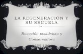 LA REGENERACIÓN Y SU SECUELA Reacción positivista y Conservadora 1885-1904.