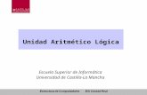 Unidad Aritmético Lógica Escuela Superior de Informática Universidad de Castilla-La Mancha.