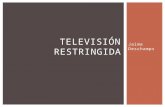 Jaime Deschamps TELEVISIÓN RESTRINGIDA.  En México la TV de Paga tuvo entre sus principales promotores a familias y capitales cercanos al Grupo Televisa.