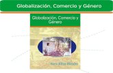 Globalización, Comercio y Género. Porqué escribir este libro? Interés personal y profesional sobre el tema. Por las conferencias internacionales brindadas.