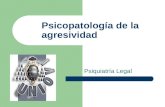 Psicopatología de la agresividad Psiquiatría Legal.