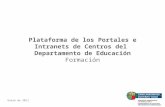 Plataforma de los Portales e Intranets de Centros del Departamento de Educación Formación Enero de 2011.