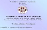 1 Perspectivas Económicas de Argentina Un Enigma Adentro de un Misterio (Marcos Aguinis) Presentación en el Centro de Graduados UCEMA, 31/03/2004 Carlos.