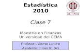 Estadística 2010 Clase 7 Maestría en Finanzas Universidad del CEMA Profesor: Alberto Landro Asistente: Julián R. Siri.