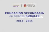 Ámbitos RURALES EDUCACIÓN SECUNDARIA en ámbitos RURALES 2013 - 2015.