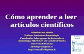 Cómo aprender a leer artículos científicos Alfredo Prieto Martín Profesor Asociado de Inmunología Coordinador del programa de doctorado en Inmunología,