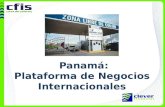 Panamá: Plataforma de Negocios Internacionales. “Las oportunidades pequeñas son el principio de las grandes empresas.” Demóstenes PANAMÁ: PLATAFORMA DE.