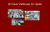 El Caos Vehicular En Quito. Para Superar La Congestión Vehicular. Se debe seleccionar un Sistema de Transporte, que articule y facilite la coordinación.