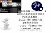 Relaciones con las Administraciones Públicas: guía de buenas prácticas Otra forma de comunicarse Palacio de Congresos Madrid 9 de marzo de 2010.