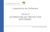 Ing. Francisco Rodríguez Novoa UNT. INGENIERIA INDUSTRIAL Ingeniería de Software Tema 2 ESTIMACION DE PROYECTOS SOFTWARE.